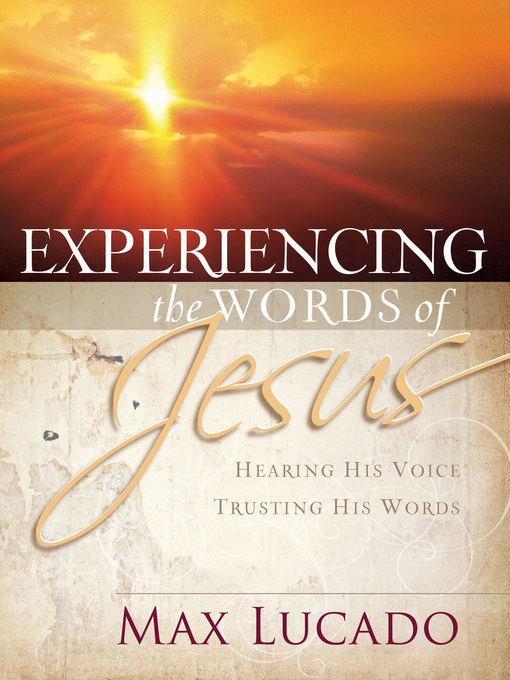 Title details for Experiencing the Words of Jesus by Max Lucado - Available